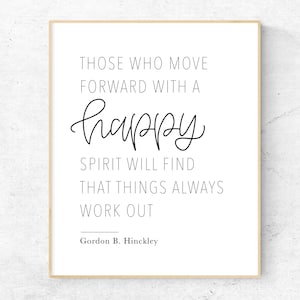 Those Who Move Forward With A Happy Spirit Gordon B Hinckley Printable Wall Art, LDS Quote Print, LDS Wall Art, Modern Christian Wall Art