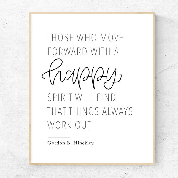 Those Who Move Forward With A Happy Spirit Gordon B Hinckley Printable Wall Art, LDS Quote Print, LDS Wall Art, Modern Christian Wall Art
