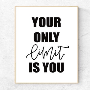 Your Only Limit Is You Printable Wall Art, Home Gym Decor, Fitness Gym Motivational Quote, Office Wall Decor, Home Office Typography Art