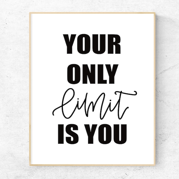 Your Only Limit Is You Printable Wall Art, Home Gym Decor, Fitness Gym Motivational Quote, Office Wall Decor, Home Office Typography Art