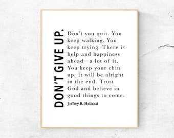 Don't Give Up Jeffrey R Holland Quote Print, Motivational LDS Wall Art, LDS Decor, Latter day Saint Wall Print, Modern Christian Home Decor