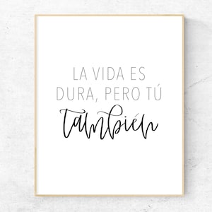 La Vida Es Dura Quote Print, Modern Spanish Printable Wall Art, Entryway Sign, Living Room Wall Art, Dorm Room Decor, Inspirational Quote