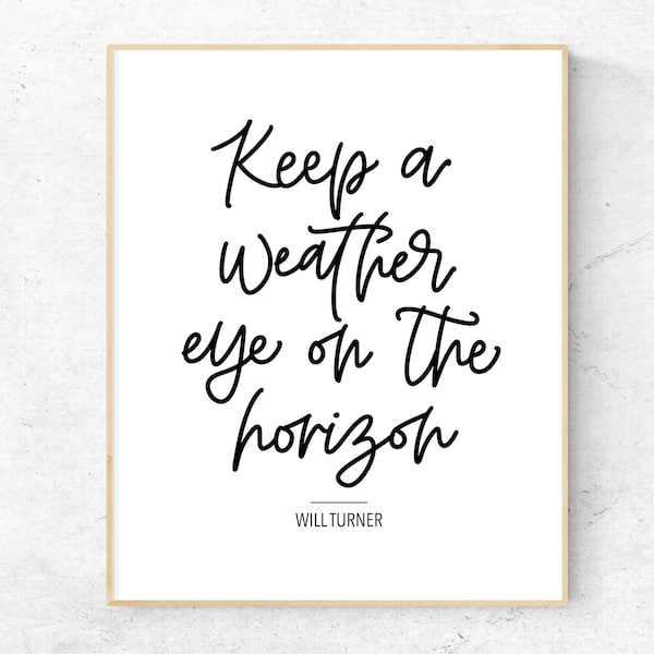 Keep A Weather Eye On The Horizon Will Turner Wall Art, Pirates Of The Caribbean Print, Movie Quote Print, Jack Sparrow Print, Pirate Decor