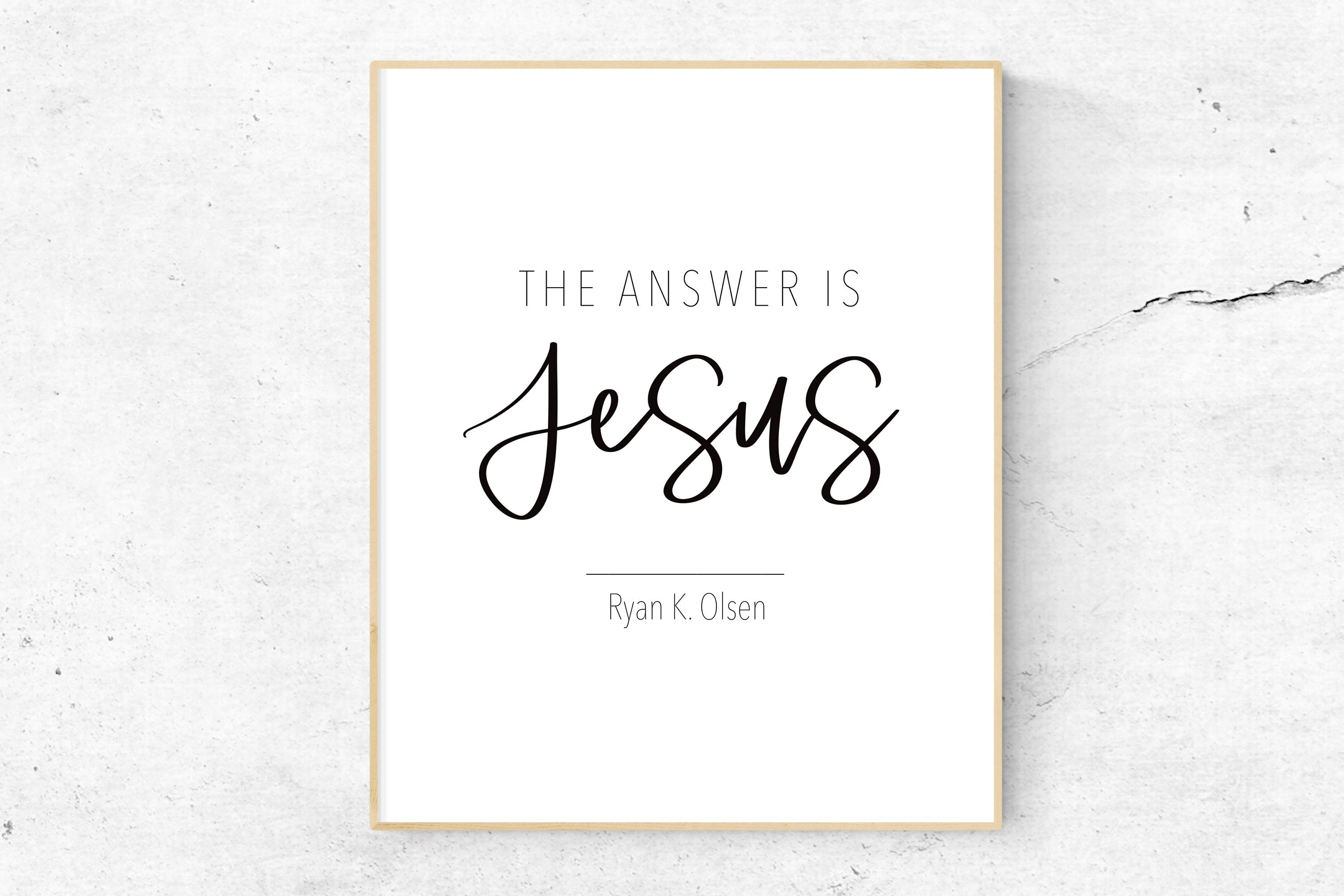 The Answer is Jesus Printable Wall Art, Ryan K Olsen Quote Print, LDS Wall Decor, LDS Wall Art ...