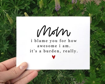 Printable Funny Mother’s Day Card, Mom I Blame You For How Awesome I Am, Mom Appreciation Gift, Funny Mom Birthday Card, Snarky Cards