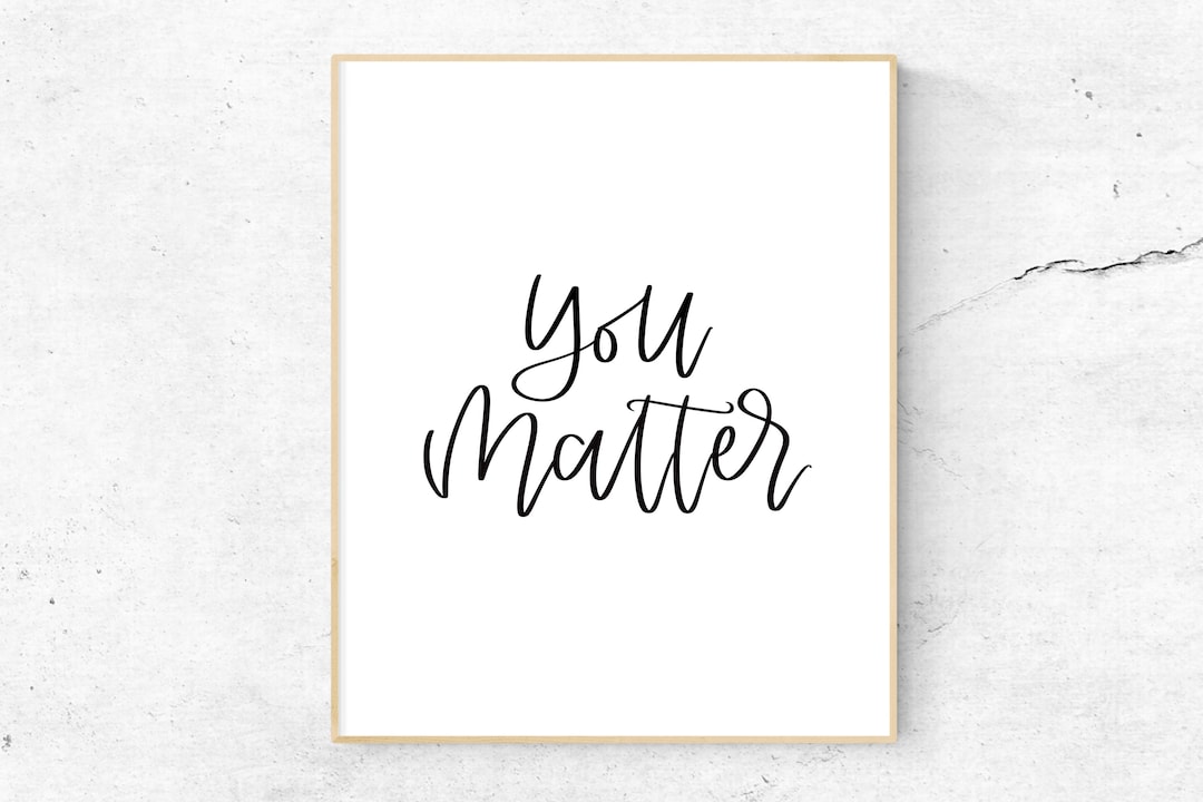 You Matter Printable Wall Art, Inspirational Quote Print, Motivational ...