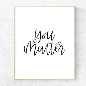 You Matter Printable Wall Art, Inspirational Quote Print, Motivational Quote Print, Office Wall Art, Minimalist Wall Print, Wall Art Print