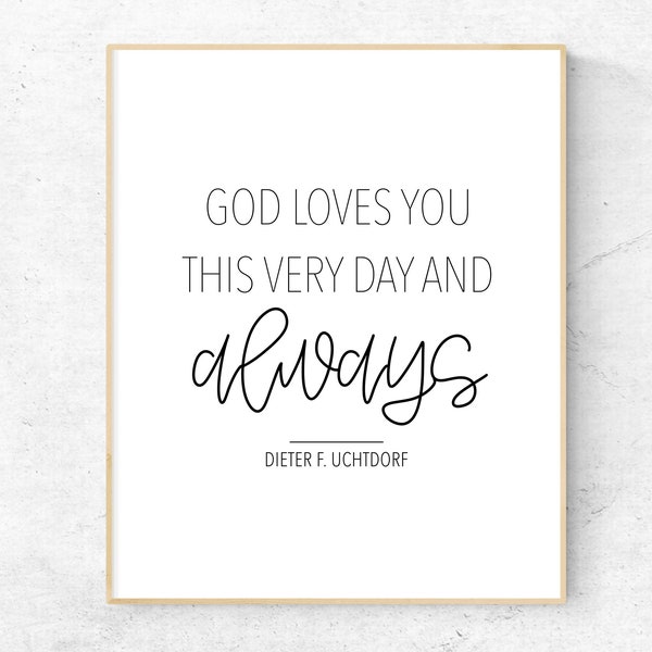 God Loves You Dieter F Uchtdorf Quote Print, LDS Quote Print, Minimalist LDS Wall Art, LDS Printable, Modern Christian Wall Art, Primary Art