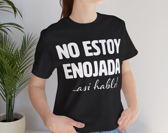 No Estoy Enojada - Funny Latina quote, latina shirt, Tequila, Latina Birthday, Toxica shirt, Amiga, tequila gift, Latina Valentine for her