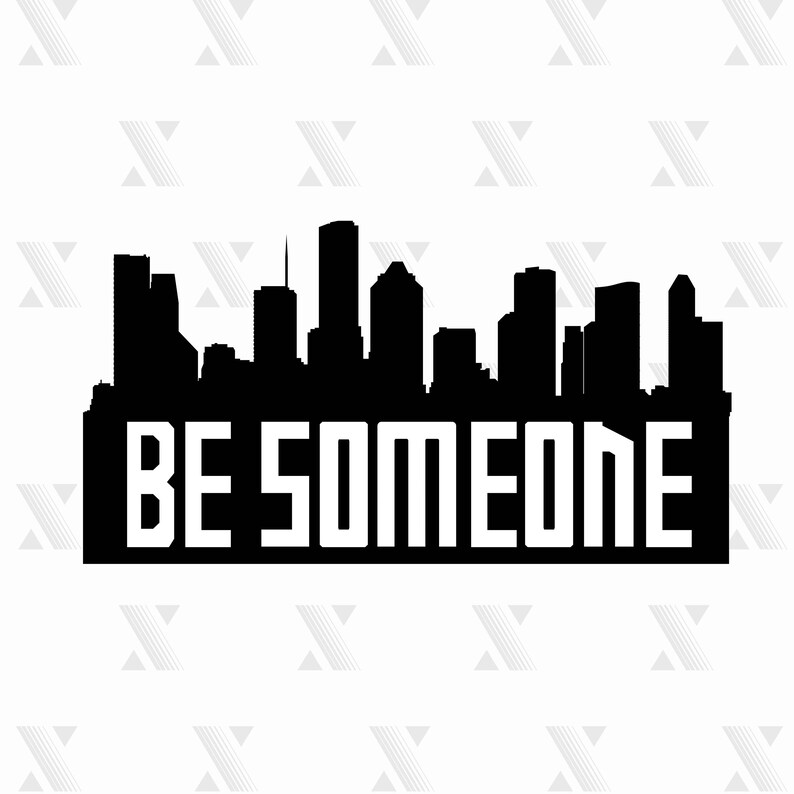 Be Someone Houston SVG DXF PNG included files for Cricut Etsy