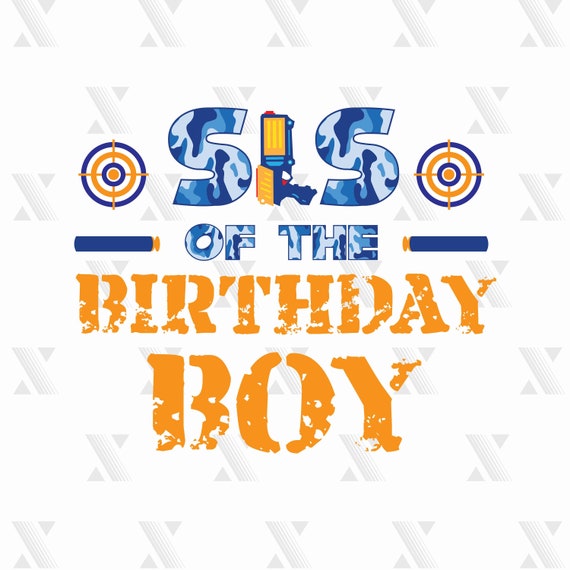 Download Sis of the Birthday Boy Nerf SVG DXF PNG included files for | Etsy
