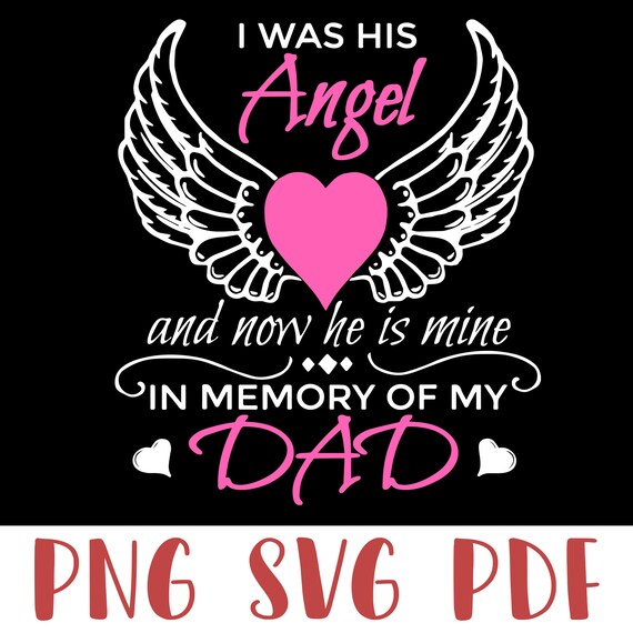 Download Guardian Angel Dad Svg I Was His Angel Now He Is Mine Svg My Etsy