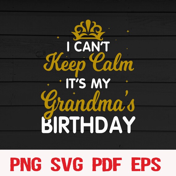 Download I Can T Keep Calm It S My Mom Birthday Svg Birthday Mom Happy Birthday Birthday Gift Digital Download Print Sublimation Drawing Illustration Art Collectibles Delage Com Br