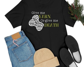 Yarn Lover Shirt - Gift for Crochet and Knit Lovers - Yarn or Death