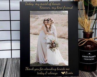 Personalized Maid of Honor Picture Frame, Bridesmaid Gift for Best Friend/Sister, Today my maid of honor Frame, Proposal, Maid of Honor Gift