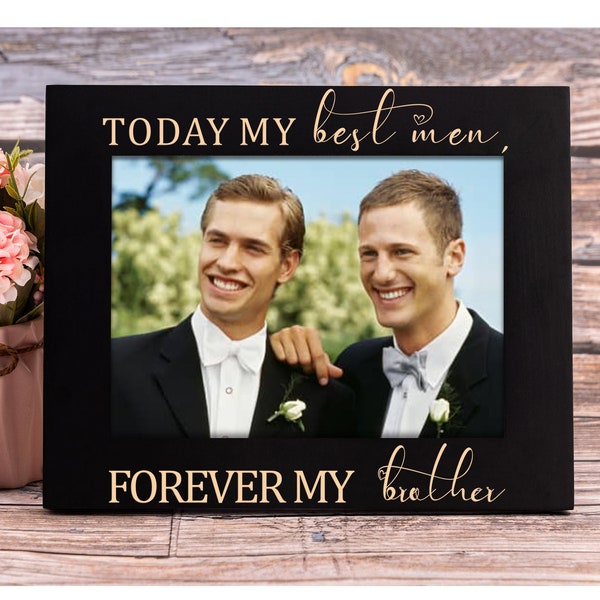 Personalized Best Man Picture Frame, Best Friend Groomsmen Wedding Gift for Party, Today My BestMan, Forever My Brother, Groomsmen Frame