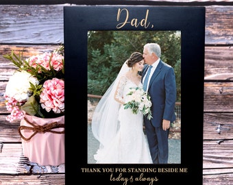 Dad Wedding Picture Frame from Bride, Thank You Gift for Father of the Bride, Wedding Day Gift for Dad, Thank You Standing Beside Me