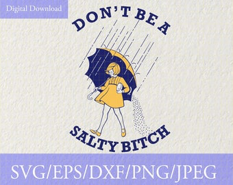 Seien Sie nicht eine salzige Hündin SVG PNG Vinyl geschnitten Datei, digitaler Download für Cricut Silhouette drucken Svg Dxf jpg pdf eps png