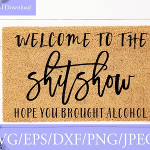 Välkommen till skitshowen Svg, dörrmatta Svg, hoppas du tog med dig alkohol SVG, rolig välkomstskylt svg, klippfiler för Cricut och Silhouette