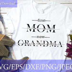 Primeira mãe agora vovó svg, presente de dia das mães, camisa com nome infantil, nova camisa da vovó Svg, arquivo de corte para download instantâneo para Cricut e Silhouette
