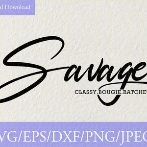 Savage Classy Bougie Ratchet, Svg, Vinyl Cut File, Cricut, Silhouette File, Quote Cut File