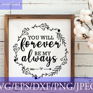 You Will Forever Be My Always svg, Bedroom Sign svg, Farmhouse, Vintage Sign, Cutting File, Commercial Use