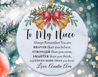 Custom To My Niece Ornament, Christmas Gift for Niece from Aunt and Uncle, To My Niece, Always Remember You are Braver Thank You Think