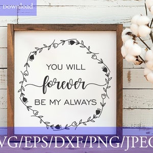 You Will Forever Be My Always Svg File, Farmhouse SVG,  Vintage Sign, Cutting File, Commercial Use