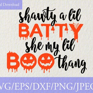 Shawty a Lil BATTY, she my lil BOO thang svg cute file for cricut silhouette cameo, funny halloween svg, halloween shirt svg