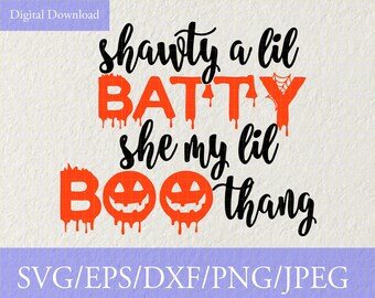 Shawty a Lil BATTY, she my lil BOO thang svg cute file for cricut silhouette cameo, funny halloween svg, halloween shirt svg