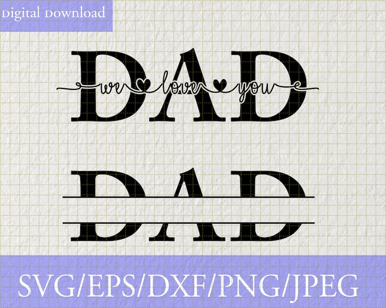 Dad Split Monogram Svg Dad Sign Dad Svg File Cut Files Svg Png Father S Day Svg File Dad We Love You Svg Scrapbooking Craft Supplies Tools Mercanlifearitma Com
