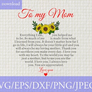 To My Mom Svg, Sunflower Svg, Mom svg, To My Mom Love You Gifts, Digital File for Cricut Silhouette