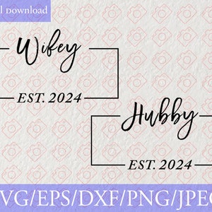 Hubby & Wifey Est 2024 Svg, Married Design for Shirts, Day After Wedding, Husband Wife, Svg Png Jpg, Cricut Silhouette