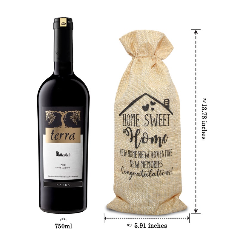 May include: A burlap wine bag with the text "Home Sweet Home" and "New Home New Adventure New Memories Congratulations!" printed on it. The bag is 13.78 inches tall and 5.91 inches wide. A bottle of red wine is shown next to the bag.