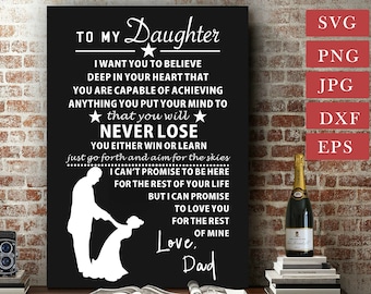 To My Daughter Love Dad Svg, Daughter Svg, To My Daughter I Want You to Believe Deep in Your Heart, Digital File for Cricut Silhouette