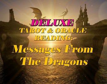 Messages from the Dragons - Deluxe Tarot + Oracle Reading