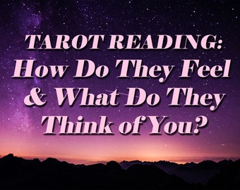 How do they feel about/think of you? +Advice! Tarot Reading