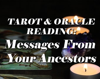 Messages from your Ancestors - Tarot + Oracle Reading