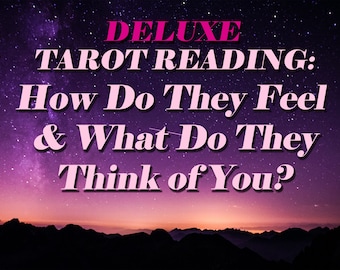 How do they feel about/think of you? +Advice! Deluxe Tarot Reading