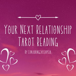May include: A digital graphic with a gradient pink and purple background, featuring white text that reads "YOUR NEXT RELATIONSHIP TAROT READING" and "BY CONJURINGCASSIOPEIA." White heart shapes and an arrow with a heart accent the text.