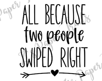 All Because Two People Swiped Right (Option 1) | SVG Vector File, Cute SVG Cut Files, Instant Download, Cricut, Silhouette Cameo, Cut File