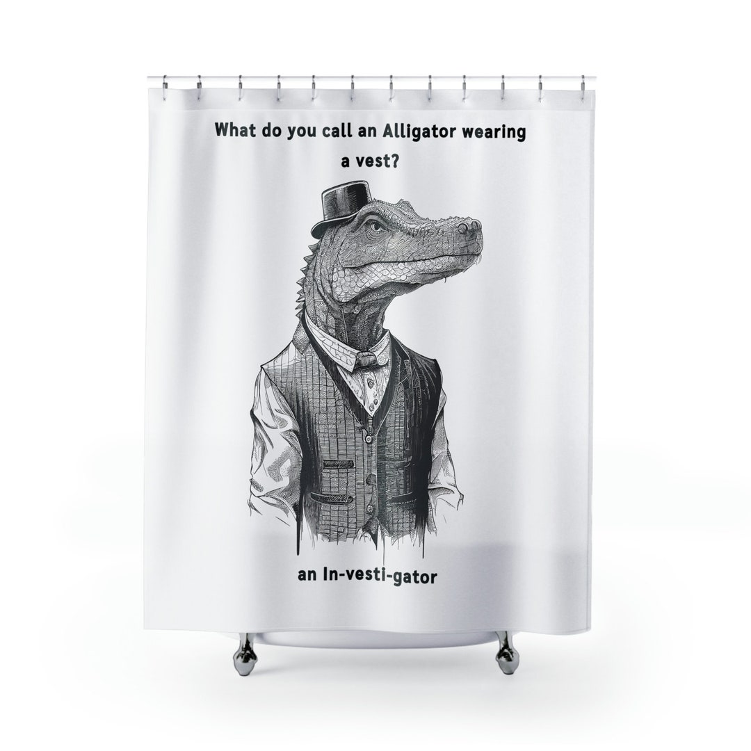 Shower Curtains What Do You Call an Alligator Wearing a Vest 