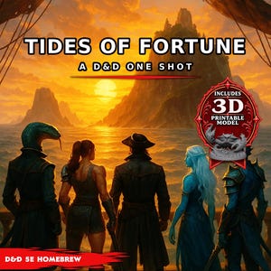 May include: A digital illustration titled TIDES OF FORTUNE A D&D ONE SHOT featuring five fantasy characters looking at a sunset over the ocean. A red badge states INCLUDES 3D PRINTABLE MODEL. Text at the bottom reads D&D 5E HOMEBREW.