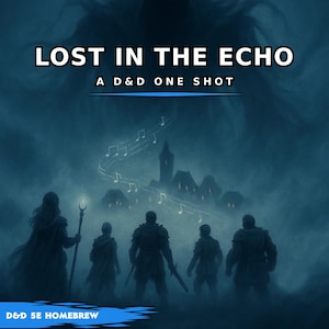 Könnte beinhalten: Digitale Illustration für ein D&D 5E One-Shot-Abenteuer mit dem Titel "Lost in the Echo". Das Bild zeigt Silhouetten vor einem dunklen, nebligen Hintergrund mit Noten und einem Schloss. Der Text enthält "A D&D ONE SHOT" und "D&D 5E HOMEBREW."