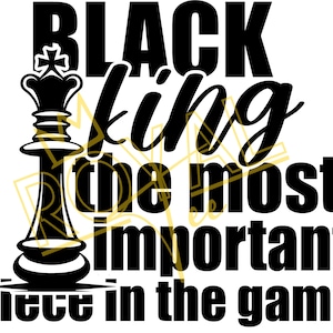 May include: Black and white graphic with a black chess king and the text "BLACK king the most important piece in the game". The chess piece is a classic design.