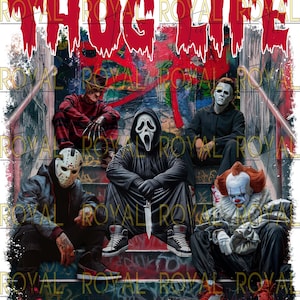 May include: A digital illustration featuring horror movie characters, including Freddy Krueger, Michael Myers, and Pennywise, seated on steps with graffiti. The words "THUG LIFE" are written in red at the top.