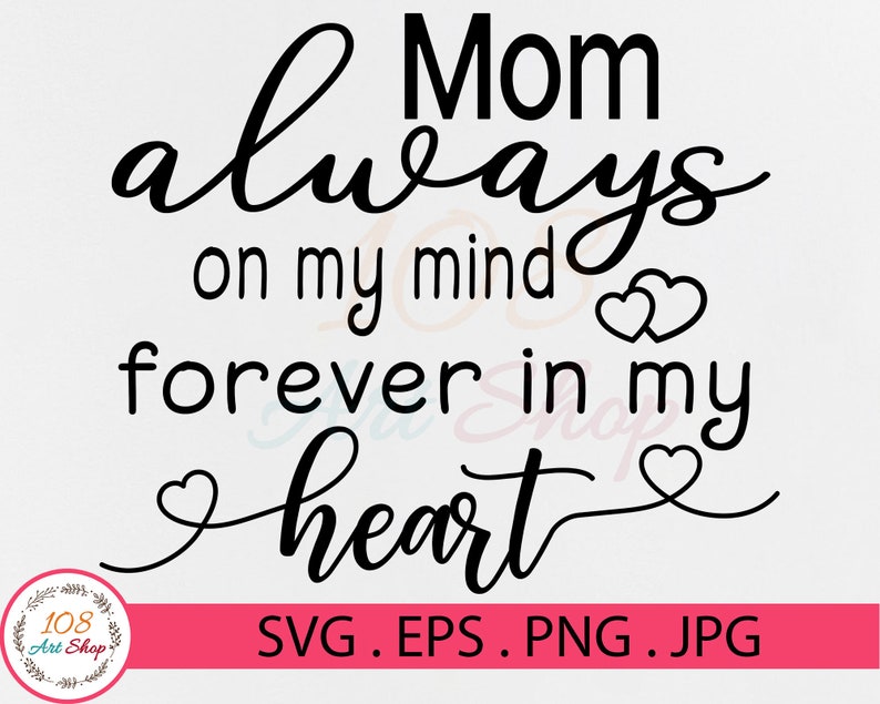 Download Mom Memorial Svg In Loving Memory Svg Memory Mom Always On My Mind Forever In My Heart Svg Files For Cricut Svg Png Memorial Quote Svg Digital Art Collectibles Hichkirestaurant Com