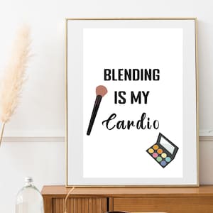 Blending is my cardio, Digital download, Fashion print, Beauty room decor, Make up print, Make up wall art, Make up quote, Salon print