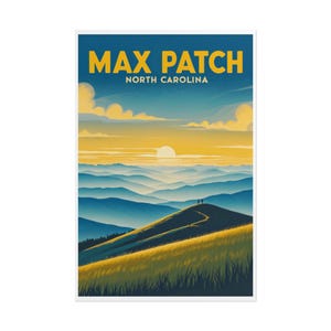 May include: A landscape poster featuring a mountain scene with the text "MAX PATCH NORTH CAROLINA" in yellow. The artwork depicts a sunset over rolling blue mountains and a grassy hill with a winding path and two figures.