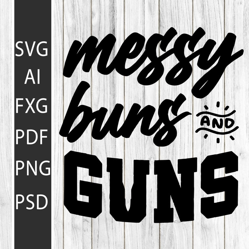 Messy Buns /& Guns Pinky Funny Gift Svg Png Cut Files Vinyl Clip Art Download
